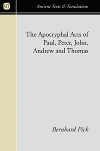 bokomslag Apocryphal Acts Of Paul, Peter, John, Andrew And Thomas