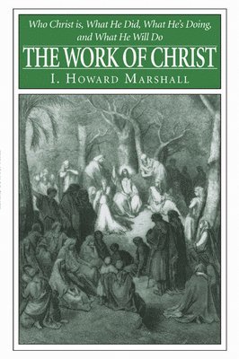 I. Howard Marshall - The Work of Christ, Häftad
