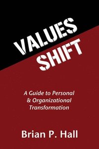 bokomslag Values Shift: A Guide to Personal and Organizational Transformation