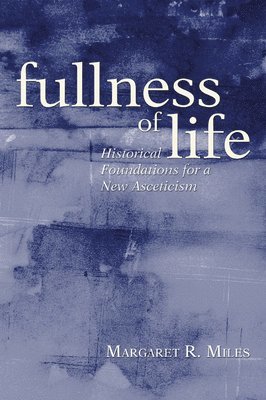 Margaret R Miles - Fullness of Life, Häftad