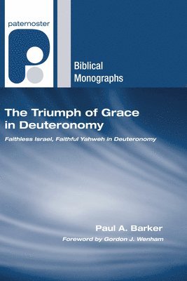 Paul A. Barker, Paul A Barker - The Triumph of Grace in Deuteronomy, Häftad