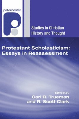 Protestant Scholasticism: Essays in Reassessment 1