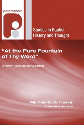 Michael A. G. Haykin, Michael A G Haykin - "At the Pure Fountain of Thy Word", Häftad