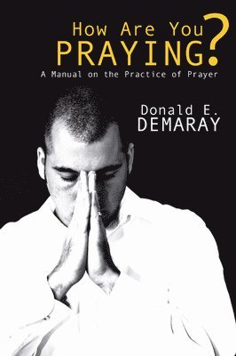 Donald E Demaray, Donald E. Demaray - How Are You Praying?, Häftad