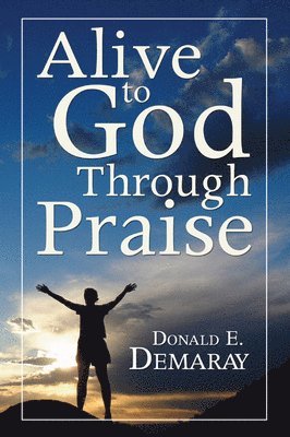 Alive To God Through Praise 1