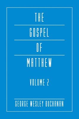 George Wesley Buchanan - Gospel of Matthew, Volume 2, Häftad