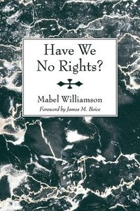 bokomslag Have We No Rights?
