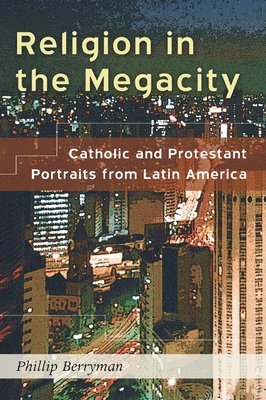 Phillip Berryman - Religion in the Megacity, Häftad