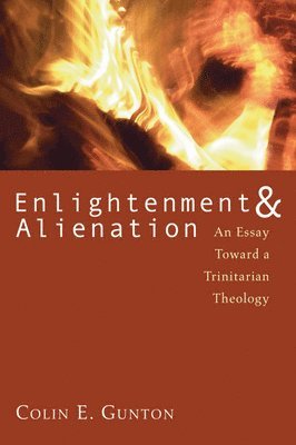 Colin E Gunton - Enlightenment & Alienation, Häftad