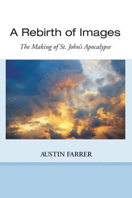 Austin Farrer - A Rebirth of Images, Häftad