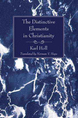 The Distinctive Elements in Christianity 1