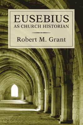bokomslag Eusebius as Church Historian