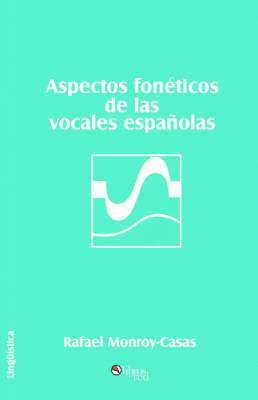 Rafael Monroy-Casas - Aspectos Foneticos de Las Vocales Espanolas, Häftad