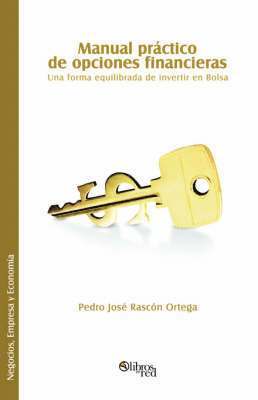 Pedro Jose Rascon Ortega - Manual Practico de Opciones Financieras. Una Forma Equilibrada de Invertir En Bolsa, Häftad. Tillgänglighet: Lägg i varukorg