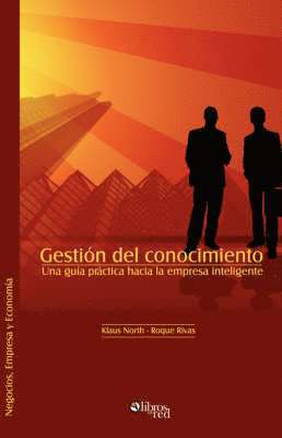 North Klaus, Roque Rivas - Gestion del Conocimiento. Una Guia Practica Hacia La Empresa Inteligente, Häftad