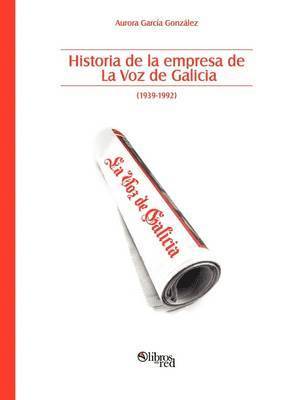 Historia de La Empresa de La Voz de Galicia 1