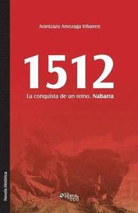 bokomslag 1512. La Conquista de Un Reino. Nabarra