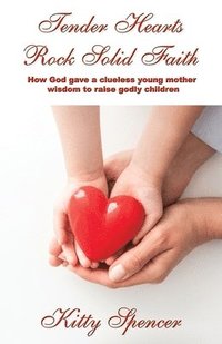 bokomslag Tender Hearts Rock Solid Faith