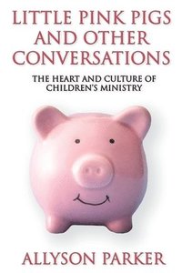 bokomslag Little Pink Pigs and Other Conversations