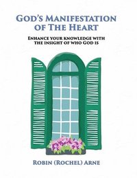 bokomslag God's Manifestation of The Heart