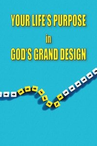 bokomslag Your Life's Purpose in God's Grand Design