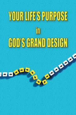 bokomslag Your Life's Purpose in God's Grand Design