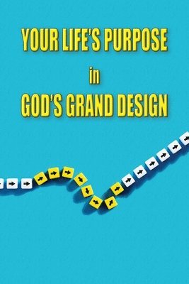 Your Life's Purpose in God's Grand Design 1
