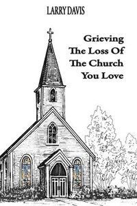 bokomslag Grieving The Loss Of The Church You Love