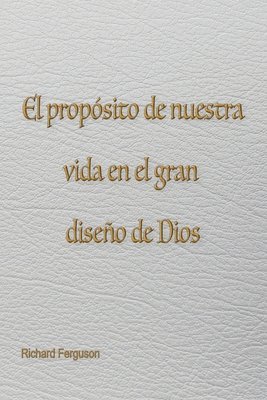 propósito de nuestra vida en el gran diseño de Dios