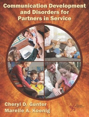Cheryl D. Gunter, Mareile A. Koenig - Communication Development and Disorders for Partners in Service, Häftad