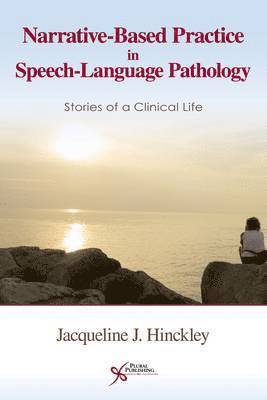 Jacqueline Hinckley - Narrative-based Practice in Speech Language Pathology, Häftad