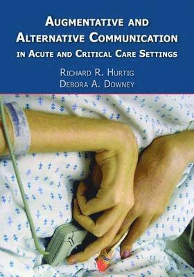 Augmentative and Alternative Communication in Acute and Critical Care Settings 1