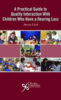 bokomslag A Practical Guide to Quality Interaction with Children Who Have a Hearing Loss