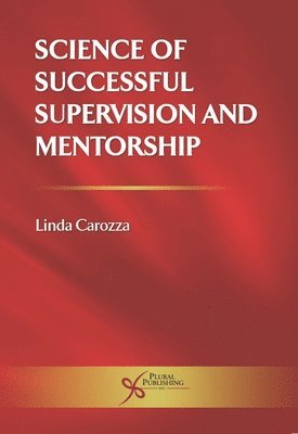 Linda S. Carozza - Science of Successful Supervision and Mentorship, Häftad