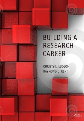 Christy L. Ludlow, Raymond D. Kent - Building a Research Career, Häftad