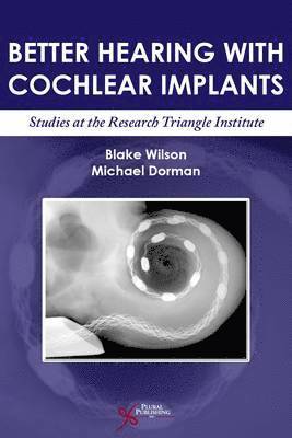 Blake Wilson, Michael F. Dorman, Michael F Dorman - Better Hearing with Cochlear Implants, Häftad