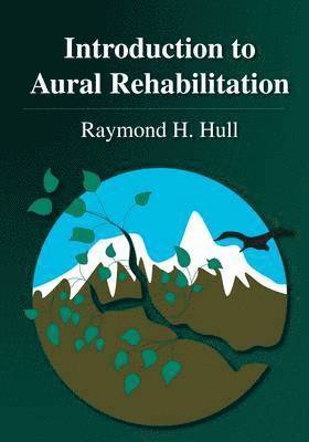 Ray H. Hull - Introduction to Aural Rehabilitation, Häftad