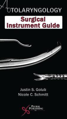 Justin S. Golub, Nicole C. Schmitt, Nicole Schmitt - Otolaryngology Surgical Instrument Guide, Häftad