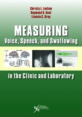 Measuring Voice, Speech, and Swallowing in the Clinic and Laboratory 1