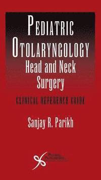 bokomslag Pediatric Otolaryngology - Head and Neck Surgery