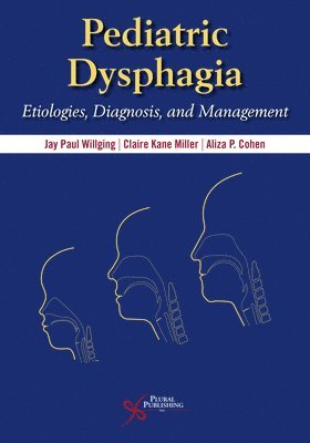 Jay Paul Willging, Claire Kane Miller, Aliza P. Cohen - Pediatric Dysphagia, Häftad