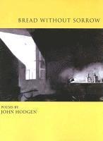 John Hodgen - Bread Without Sorrow, Häftad
