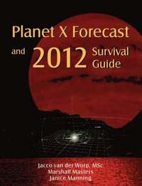 bokomslag Planet X Forecast and 2012 Survival Guide