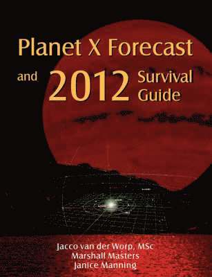 Planet X Forecast and 2012 Survival Guide 1