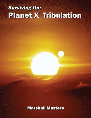 Surviving the Planet X Tribulation 1