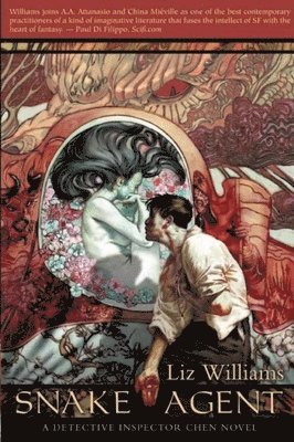 Liz Williams - Snake Agent: The Detective Inspector Chen Novels, Book One, Inbunden