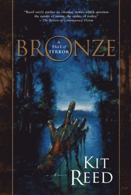 Kit Reed - Bronze: A Tale of Terror, Häftad