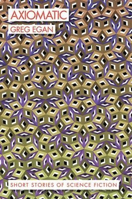 Greg Egan - Axiomatic, Häftad