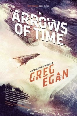 Greg Egan - The Arrows of Time: Orthogonal Book Three, Häftad