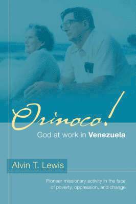 Orinoco! God at work in Venezuela 1